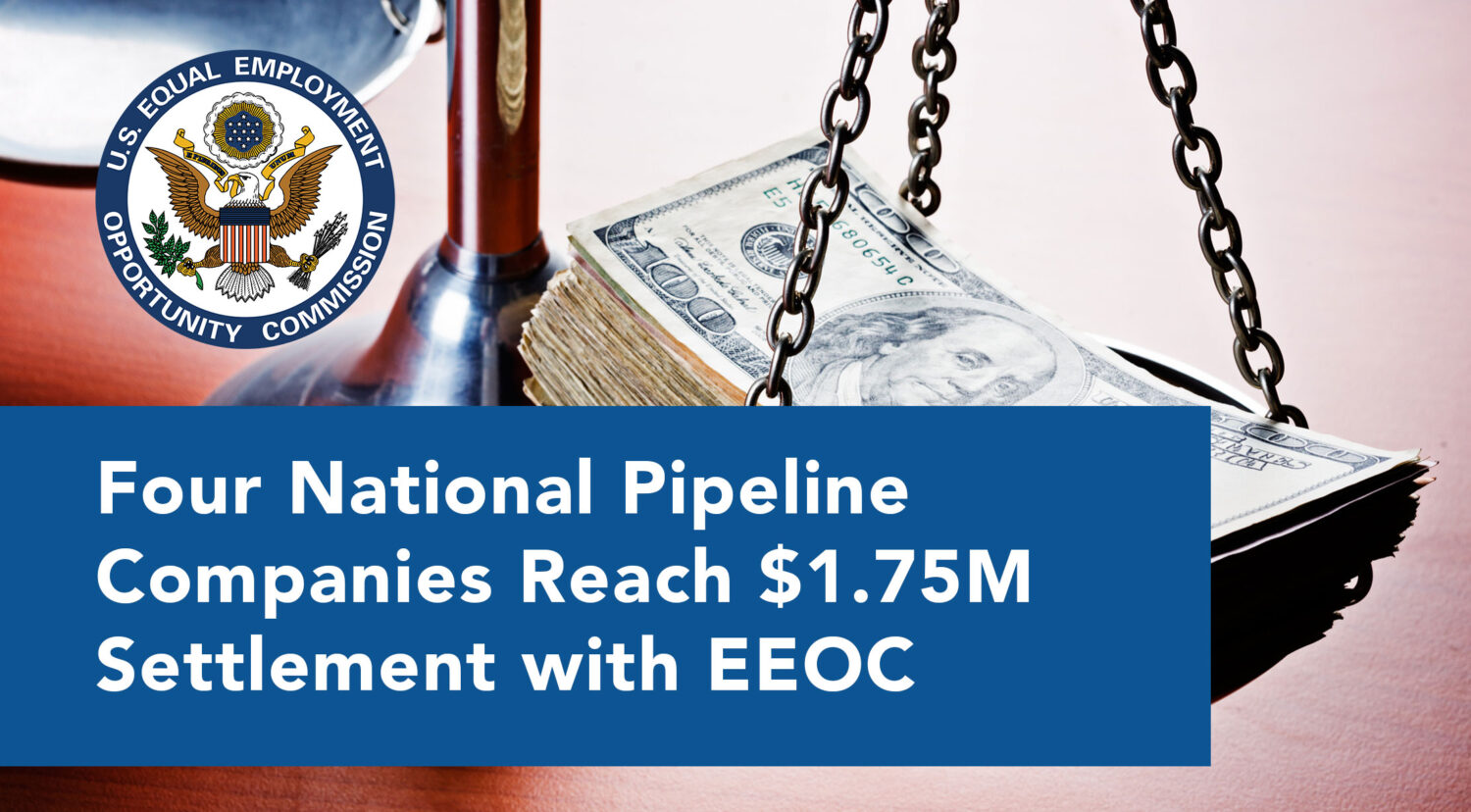Four national pipeline companies will pay $1.75M for discrimination and harassment in the workplace