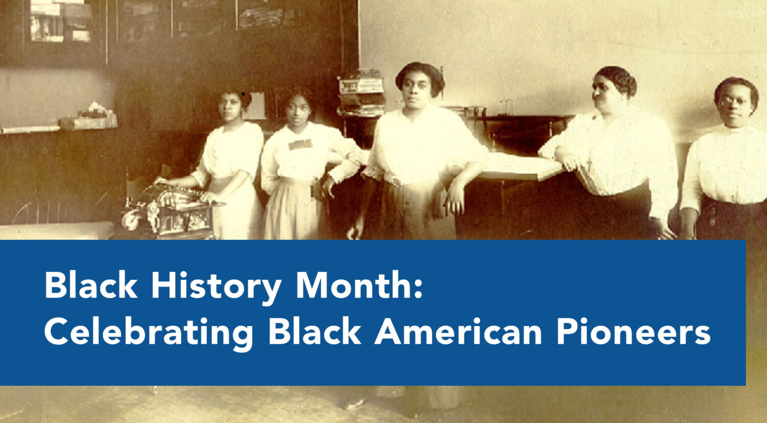 Celebrating Black American Pioneers