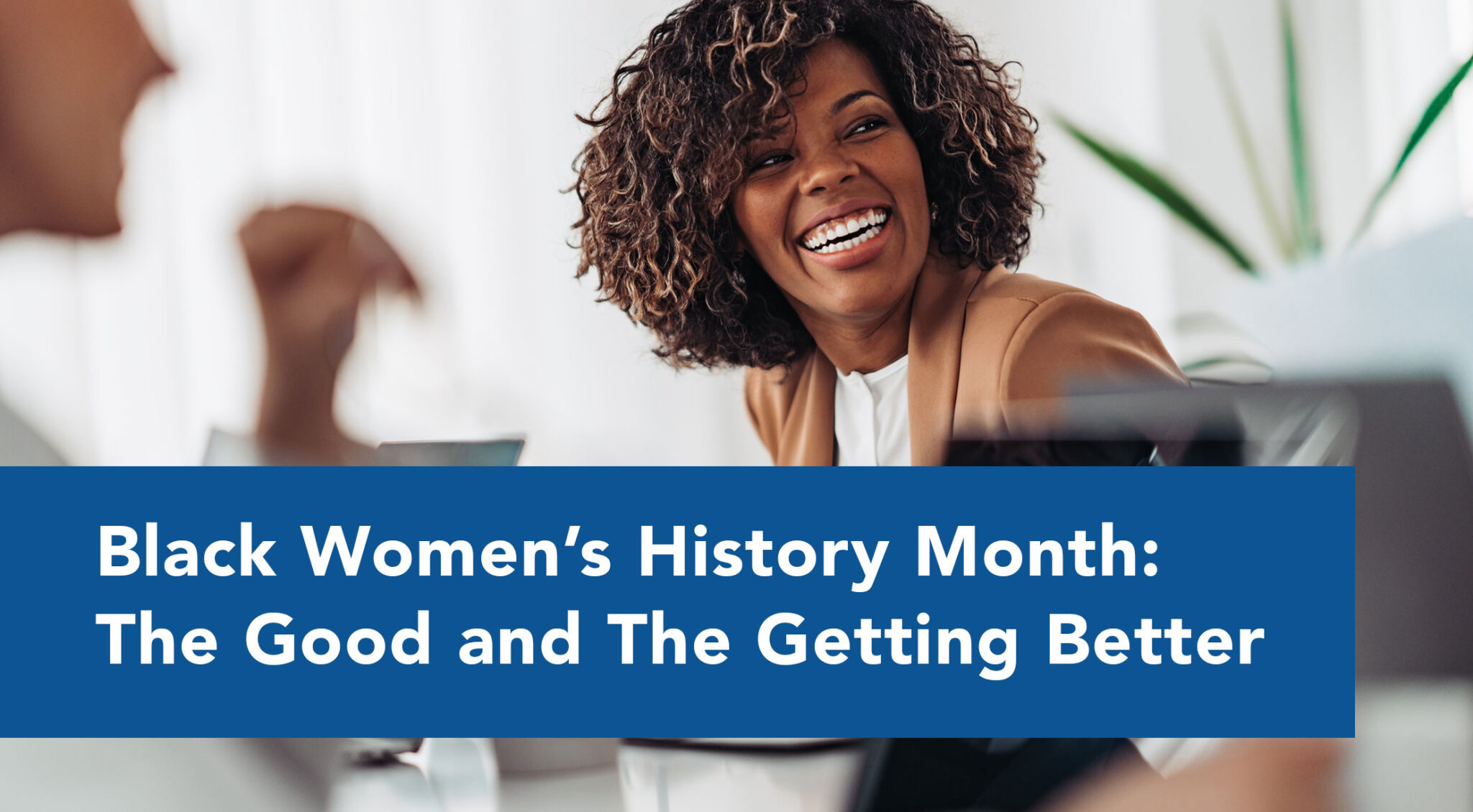 Black Women’s History Month The Good & The Getting Better