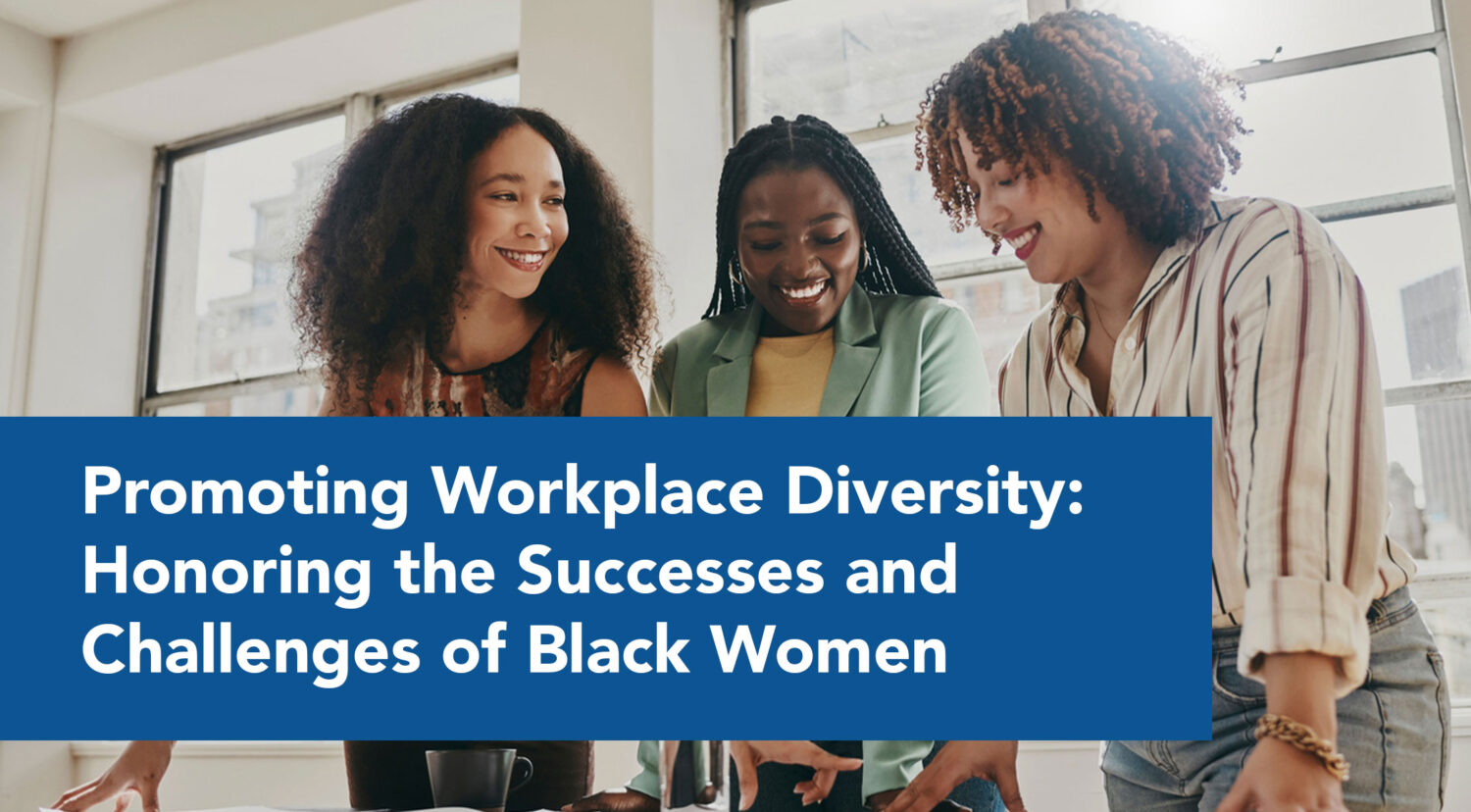 Promoting Workplace Diversity: Honoring the Successes and Challenges of Black Women