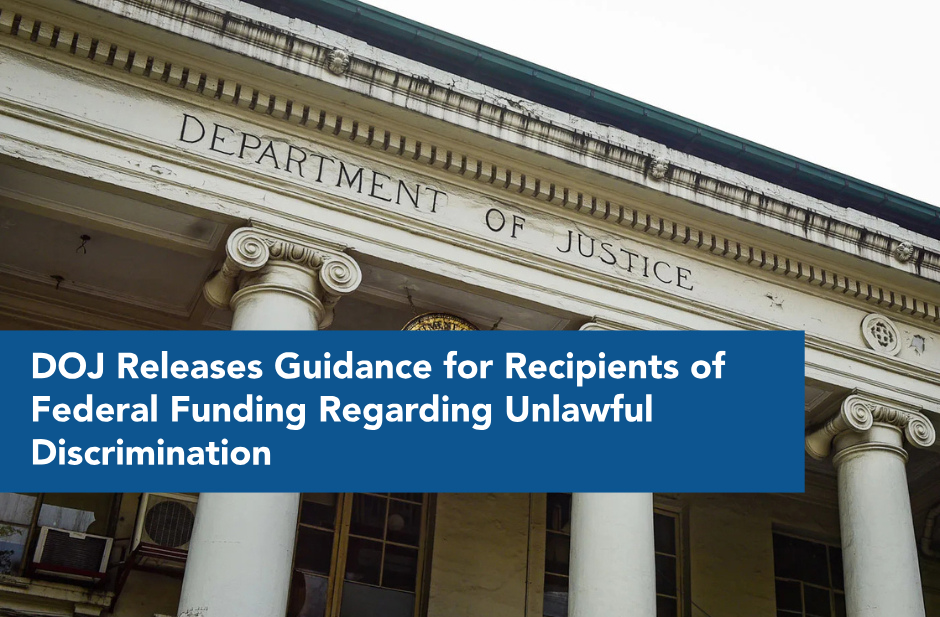 DOJ Releases Guidance for Recipients of Federal Funding Regarding Unlawful Discrimination