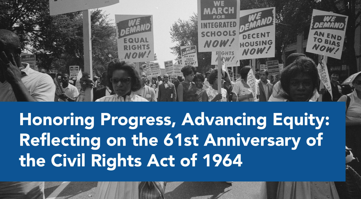 Honoring Progress, Advancing Equity: Reflecting on the 61st Anniversary of the Civil Rights Act of 1964
