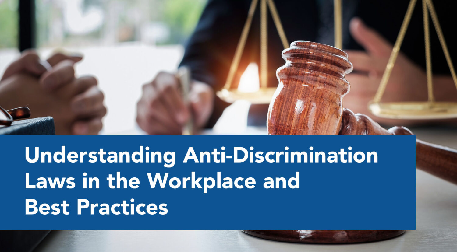 Understanding Anti-Discrimination Laws in the Workplace and Best Practices