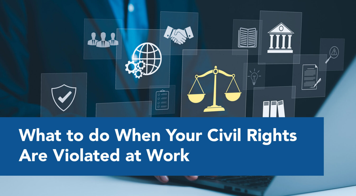 What to do When Your Civil Rights Are Violated at Work