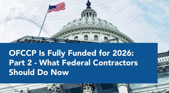 OFCCP Is Fully Funded for 2026: Part 2 - What Federal Contractors Should Do Now