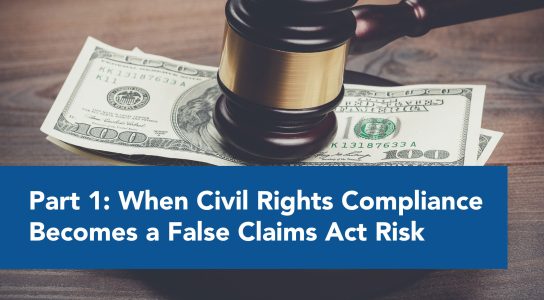 Part One: When Civil Rights Compliance Becomes a False Claims Act Risk